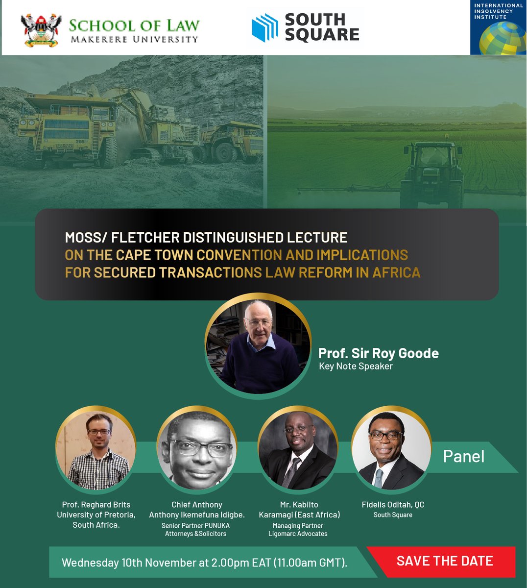 South Square along with The School of Law, Makerere University and the International Insolvency Institute are pleased to announce the Moss/ Fletcher Distinguished Lecture on the Cape Town Convention and Implications for Secured Transactions Law Reform in Africa.