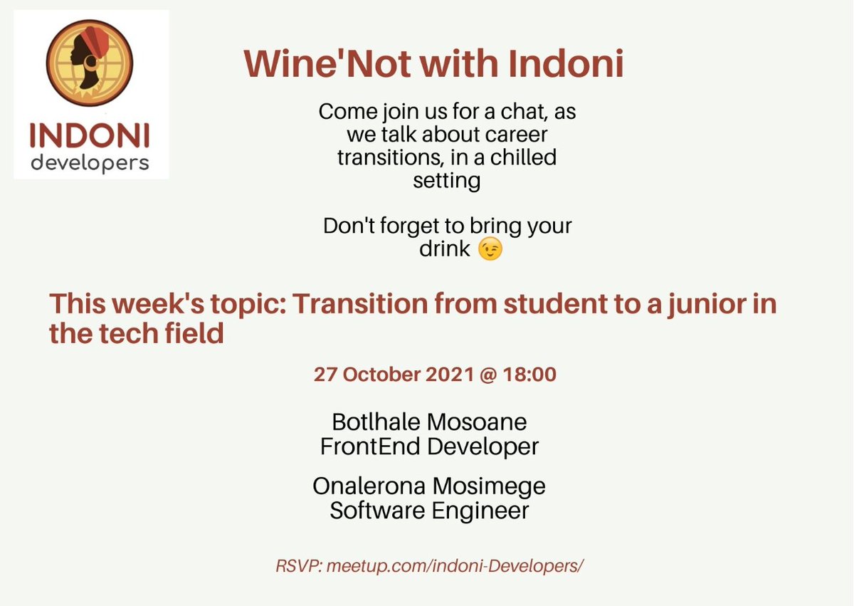 Join us for this week's Wine'Not with Indoni chat where we talk about career transitions from student to junior in the tech field.

This session will be hosted by Botlhale Mosoane and Onalerona Mosimege.

Don't forget to bring your drink🍷
Rsvp: meetup.com/Indoni-Develop…
