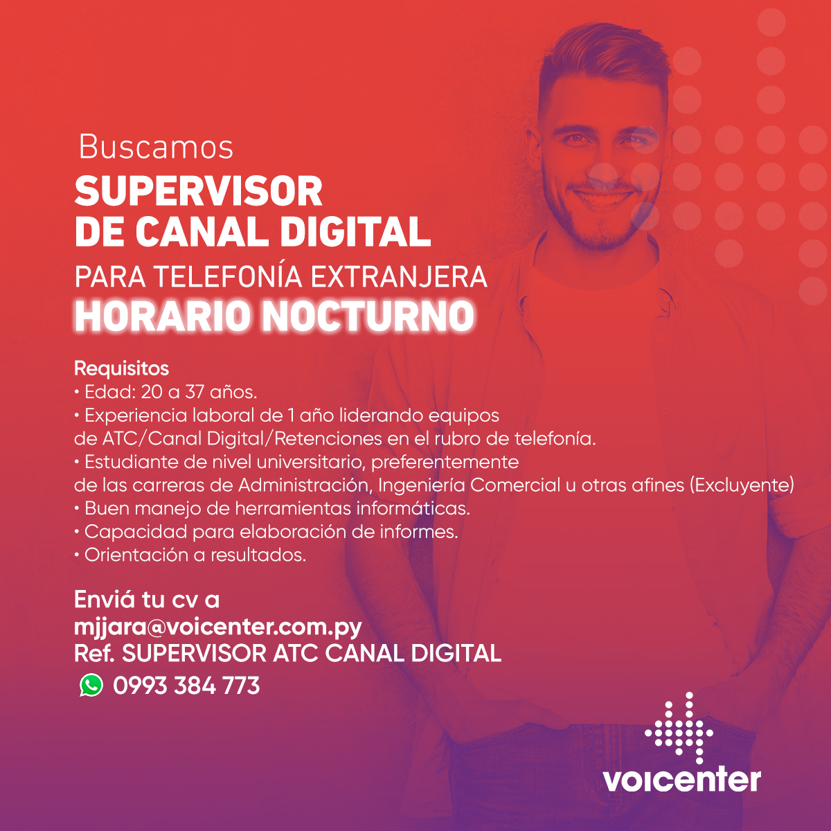 Supervisor de Canal Digital para Telefonía Extranjera
HORARIO NOCTURNO

&gt; Envianos tu de CV a: 
mjjara@voicenter.com.py
Ref. SUPERVISOR ATC CANAL DIGITAL
&gt; Escribinos tocando aquí wa.me/595993384773
&gt; También podés enviarnos tu CV aquí
bit.ly/36I0GTy