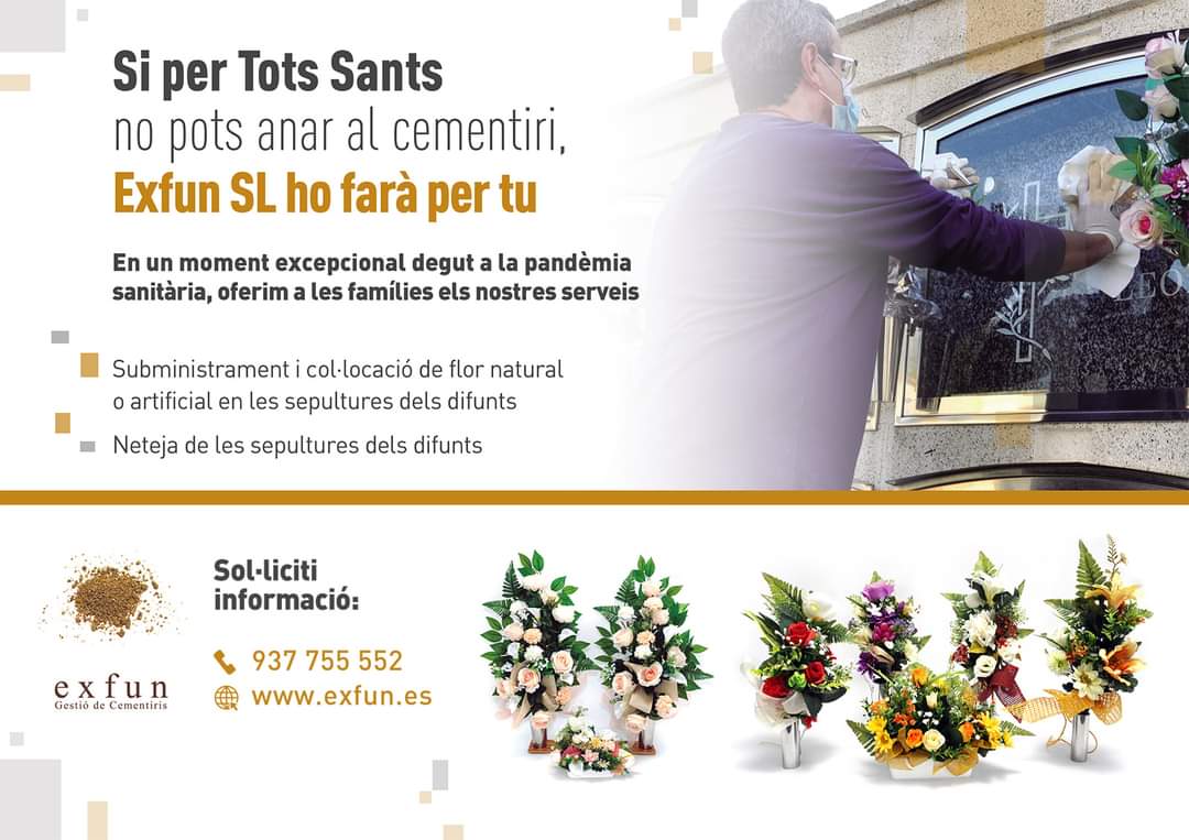 ⛪ TOTS SANTS 2021

⚠️ Si no pots anar al cementiri, Exfun ho farà per tu

🌹Floristeria i col.locació d'ornaments

🪦 Servei de neteja de sepultures

ℹ Informa-te'n al web exfun.es o al telèfon 93 775 55 52