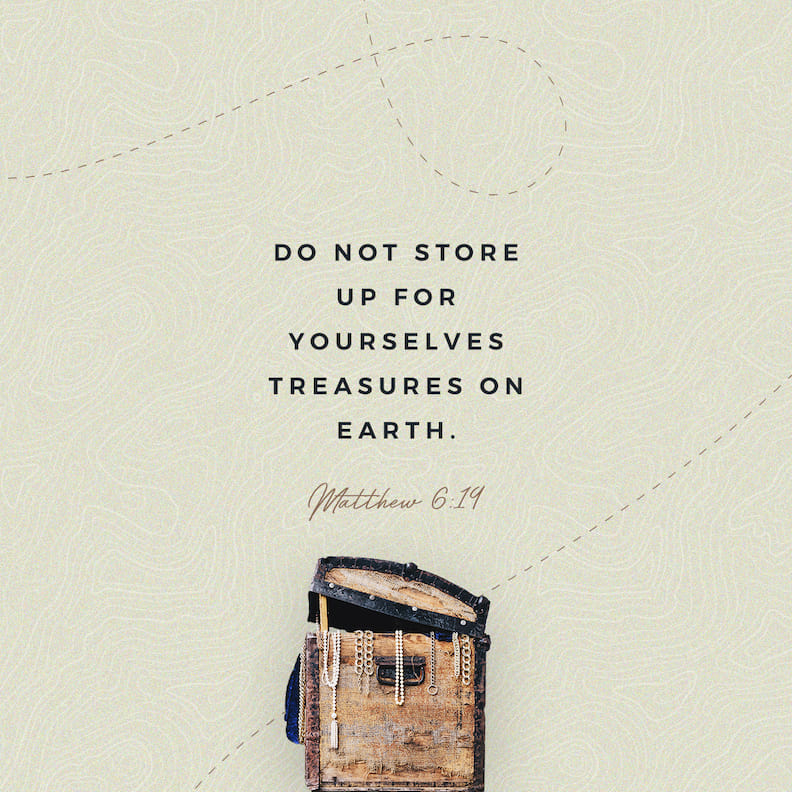 “Do not store up for yourselves treasures on earth, where moths and vermin destroy, and… bible.com/111/MAT.6.19