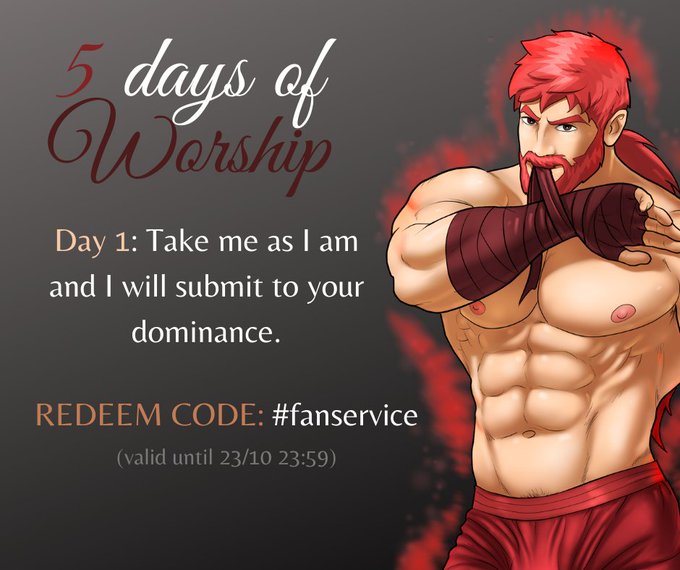 Get ready for 5 days of Worship. For Day 1, your safeword is #fanservice 

Redeem it before it expires