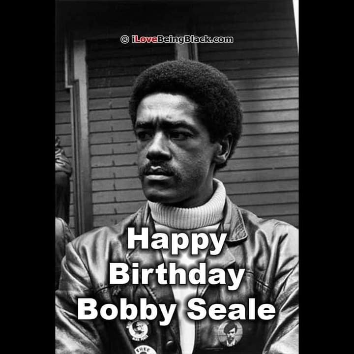 Happy Birthday to the GOAT Bobby Seale Original Co-Founder of the Black Panther Party    