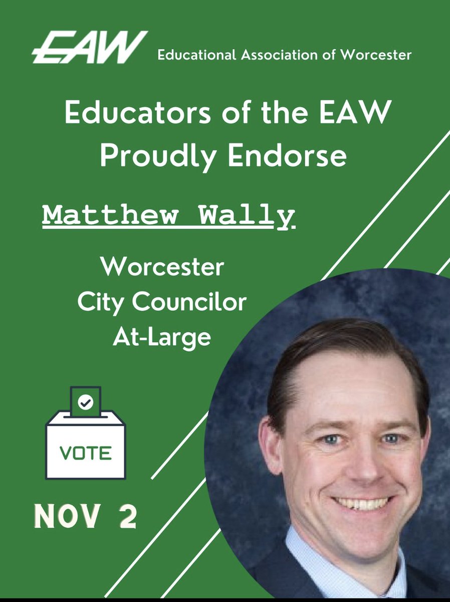 As a graduate of the Worcester Public Schools and the son of retired Worcester Public School educators, I realize the importance of the Educational Association of Worcester (EAW) to the education of city students. I am honored to be endorsed by the EAW.