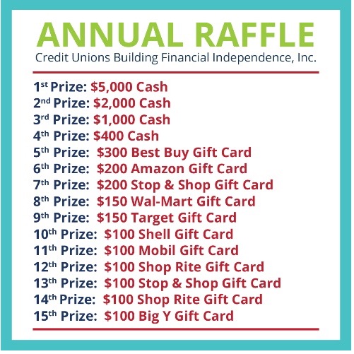 Wanna win $5,000? You could. Buy a raffle ticket to support financial education and you would walk away with $5K or one of 14 other prizes. Ask any employee for tickets.