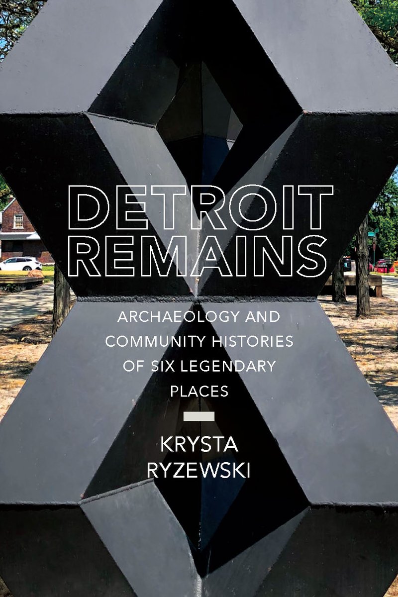 UnivofALPress's tweet photo. In DETROIT REMAINS, now out, @KrystaRyzew uses six sites to trace power in Detroit's underrepresented communities over the past century. The work contains bountiful stories and reflects an exciting turn in historical archaeology toward restorative justice. https://t.co/pZ5KjOrrpU https://t.co/7yMKcaF1mP