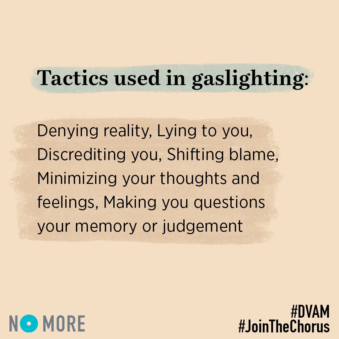 NOMOREorg's tweet photo. Gaslighting is a form of emotional abuse that makes the victim question their own reality. This tactic can make it difficult for victims to recognize they are being abused. #JoinTheChorus and learn how to identify gaslighting and other forms of domestic violence. #DVAM https://t.co/6Ruk4gQlGf