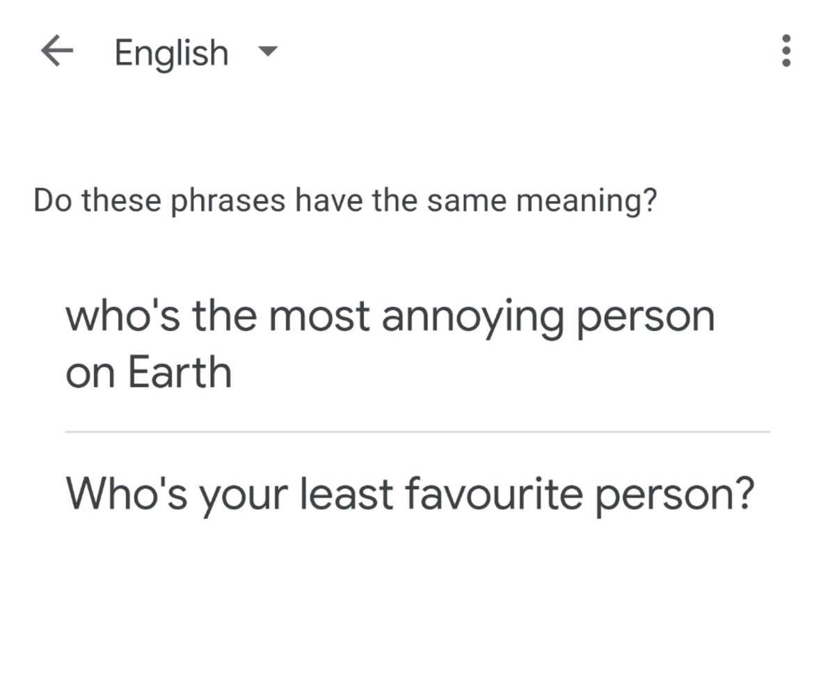 I have an answer for both questions (the same 😁) but the real question is: Do these phrases have the same meaning? 🤔
Join us in creating a #SmarterAssistant with #GoogleCrowdsource by understanding Semantic Similarly