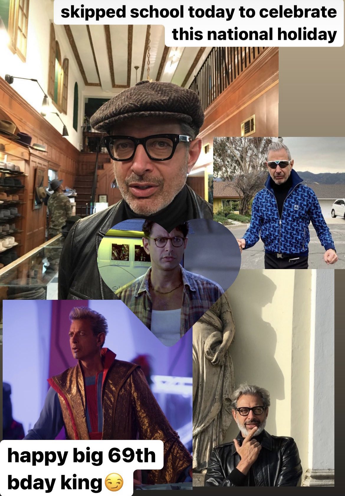 HAPPY 69TH BIRTHDAY JEFF GOLDBLUM. EVERYONE TAKE THIS NATIONAL HOLIDAY OFF 