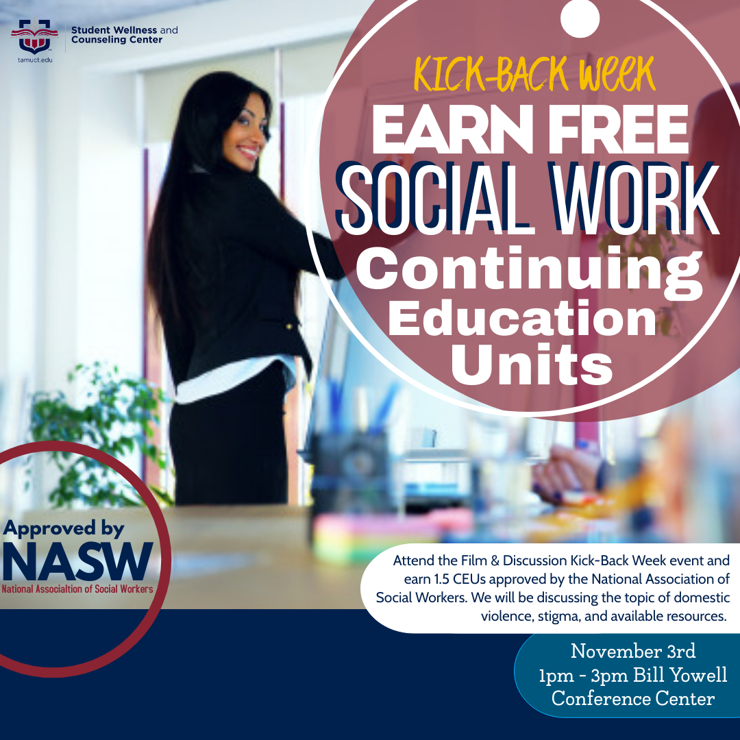 SWACC would like to invite all TAMUCT social work students to attend the Film &amp; Discussion Kick-Back Week event and earn 1.5 CEUs approved by the National Association of Social Workers. We will be discussing the topic of domestic violence, stigma, and available resources. #tamuct