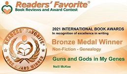 MckeeNeill's tweet photo. My book GUNS AND GODS IN MY GENES
Has won the Bronze Medal - Readers' Favorite 2021 International Book Awards - Non-Fiction Genealogy
Se details here including places to buy, and many reviews: https://t.co/IPPifY8F0H 
#ancestryhour #Genealogy #historymakers #guns #religion https://t.co/Zr5SlFIkQH