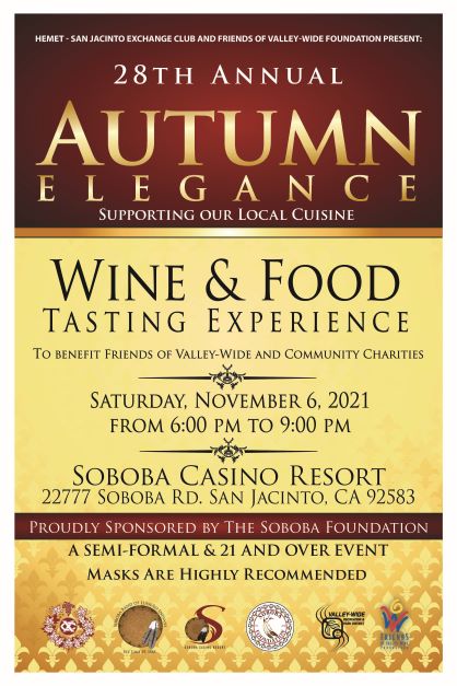We're two weeks away from one of the best social events in the San Jacinto Valley. Autumn Elegance will be Nov. 6 at the Soboba Casino Resort. Taste food from 16 area restaurants and sample drinks from wineries and breweries. Tickets are $50 at friendsofvalleywide.org