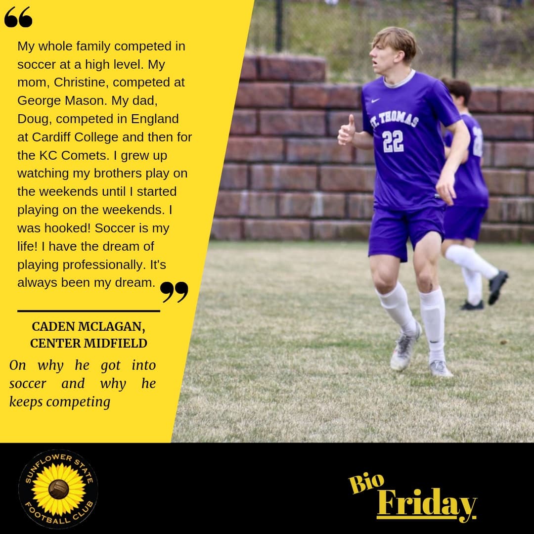 SunflowerStFC's tweet photo. You missing something this evening?… Bio Friday perhaps? We have 19-year-old CM CADEN MCLAGAN from Lee's Summit, MO!! Check out IG and FB!! #KansasSoccer #SunflowerSoccer #workbettertogether #flowerpower #precisionmatters #SmileOP #outworkthem #BioFriday @thedarkhorse_ai https://t.co/9RuEwHltTV