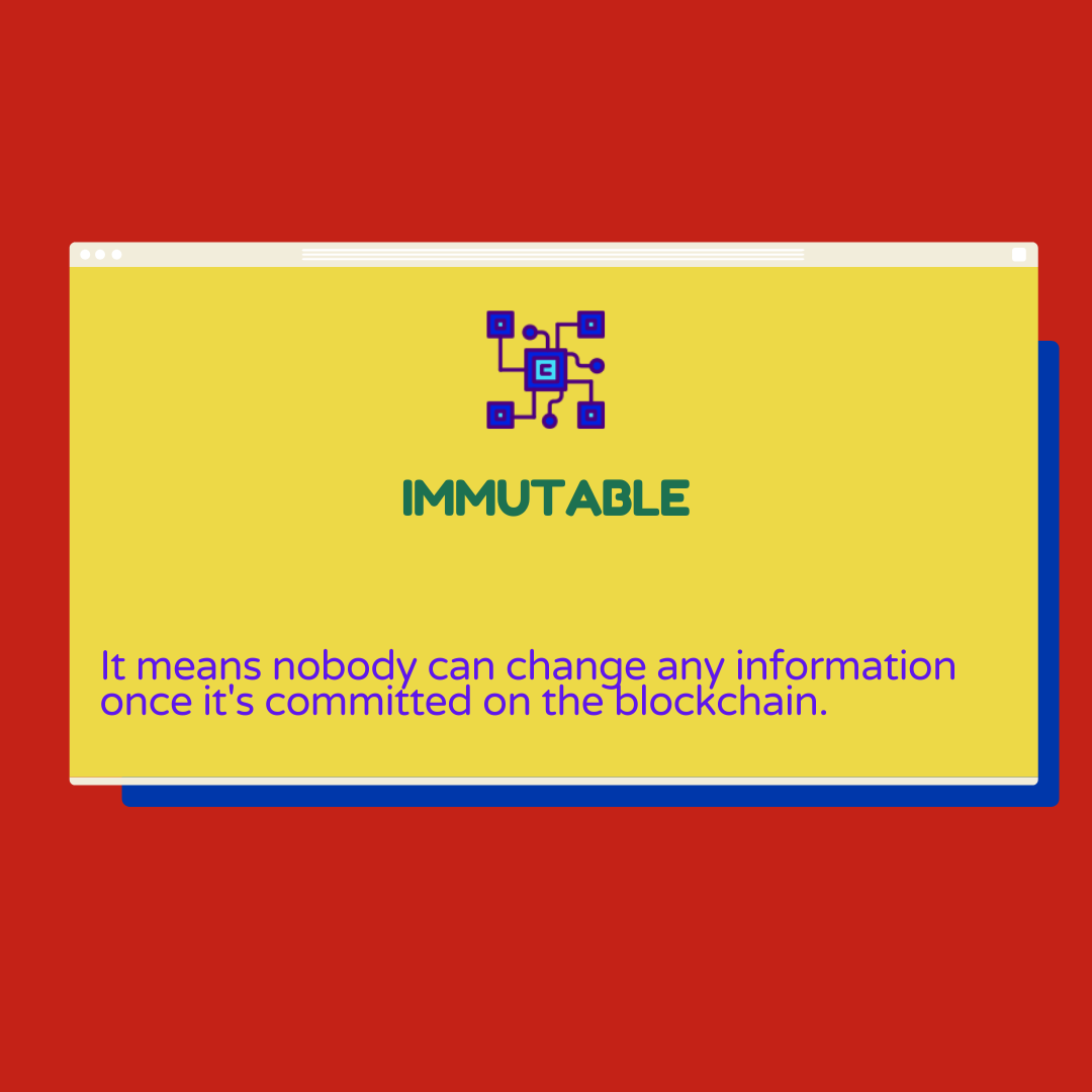 It means nobody can change any information once it's committed on the blockchain.