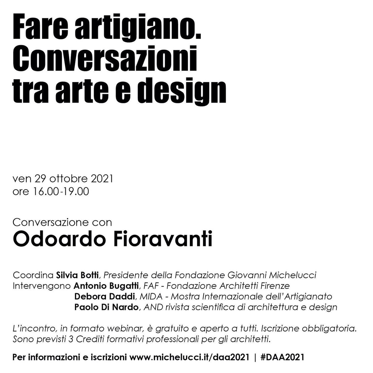 #DAA2021 FARE ARTIGIANO. Conversazioni tra arte e design

venerdì 29 ottobre 2021
ore 16.00 – 19.00
> Conversazione con Odoardo Fioravanti

Con: Silvia Botti, Antonio Bugatti, Debora Daddi, Paolo Di Nardo

Incontro web gratuito, iscrizione al link bit.ly/fareartigiano1