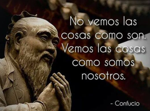 No vemos las cosas como son. Vemos las cosas como somos nosotros." #Confuncio #FelizDía #FeliçDia #HappyDay #Frases #Citas #Vida #DesarrolloPersonal #Psicología