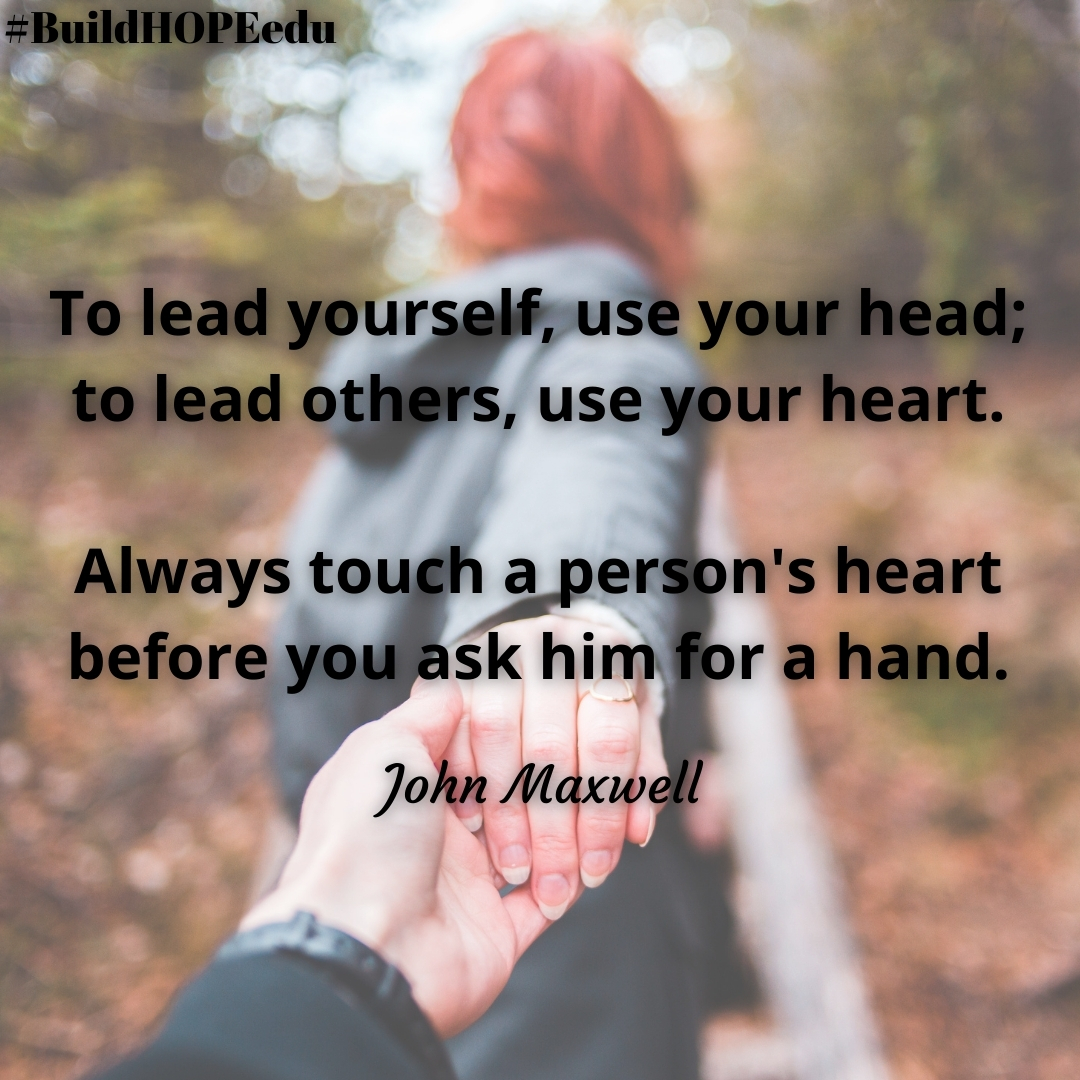 NowakRo's tweet photo. "To lead yourself, use your head;
to lead others, use your heart.
Always touch a person's heart 
before you ask him for a hand."
-John Maxwell

Lead with heart.
Lead with humanity.
Lead with empathy.

#BuildHOPEedu #t2t #CodeBreaker #satchat #leadupchat #edugladiators #LeadLAP https://t.co/LscqVd2Ngx