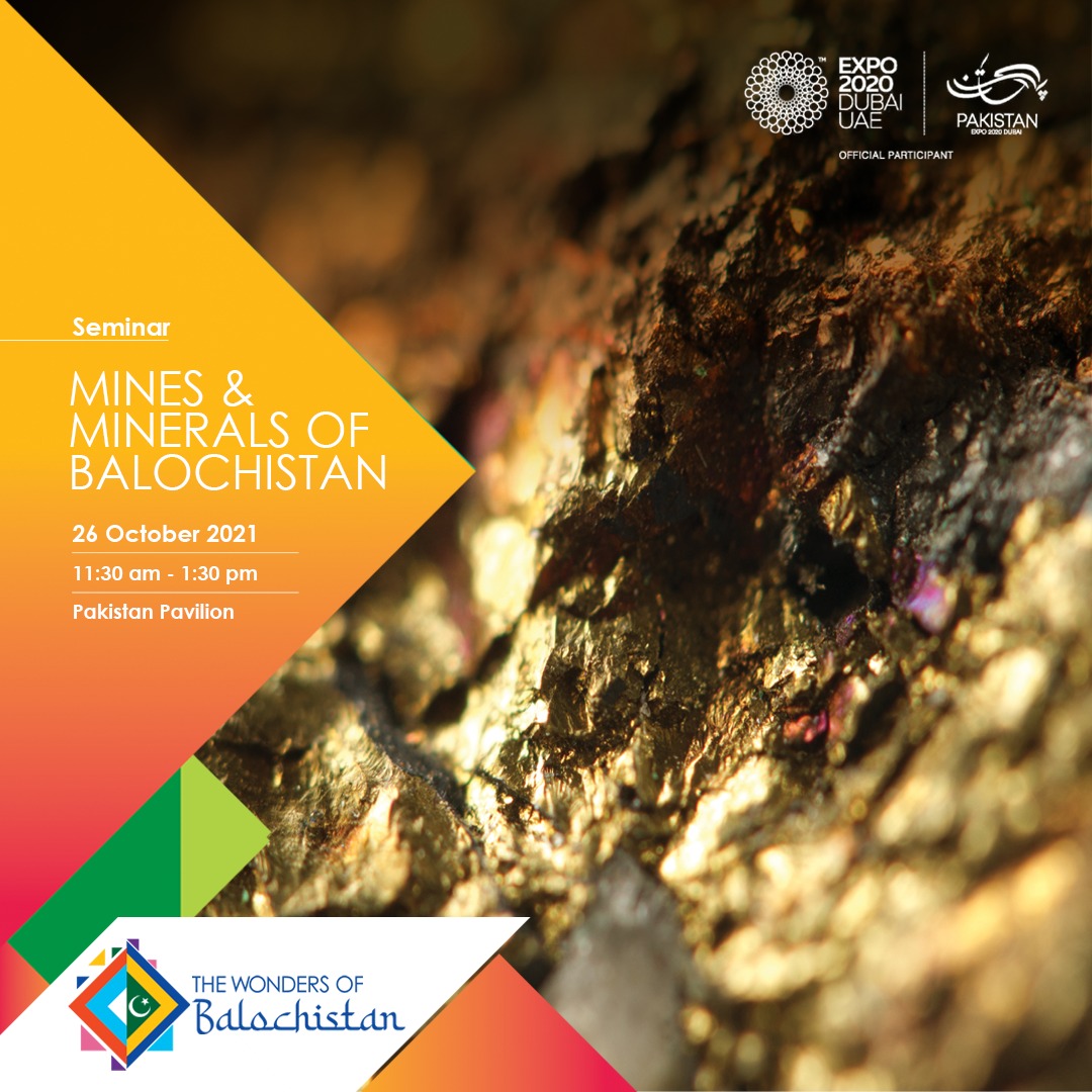 Mines and Minerals
Unearth the richness of Balochistan’s vast natural resources #BalochistanatExpo2020 Discover the possibilities #WondersofBalochistan #Expo2020Dubai
For registration visit
pakistanpavilion.typeform.com/MinesBaloch
#WondersofBalochistan #Expo2020Dubai