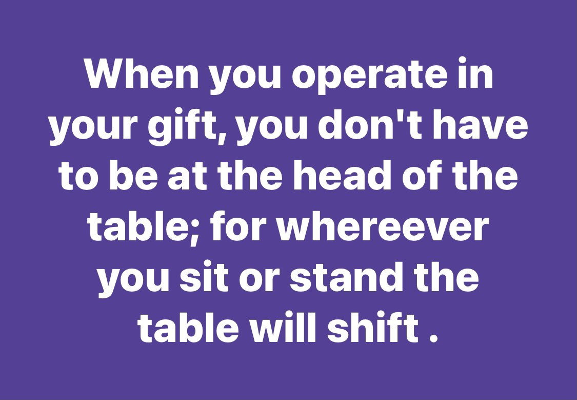 TheFightmasster's tweet image. No.  When you operate in your gift, it’s not the table that will shift to accommodate you. Instead you naturally will sit or stand at the right spot to begin with to accommodate the table.#predetermination
