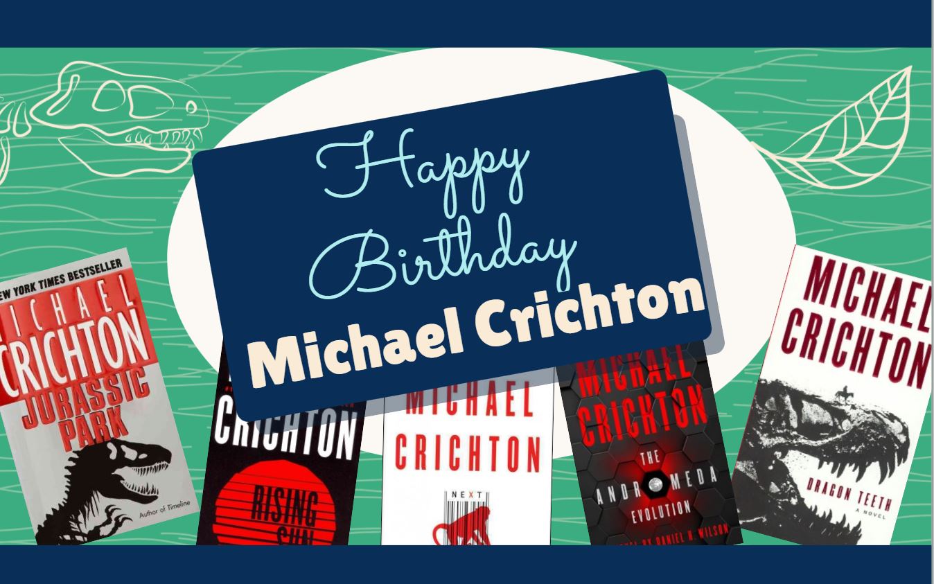  Life will find a way.  Michael Crichton, Jurassic Park

Happy Birthday Michael Crichton! 