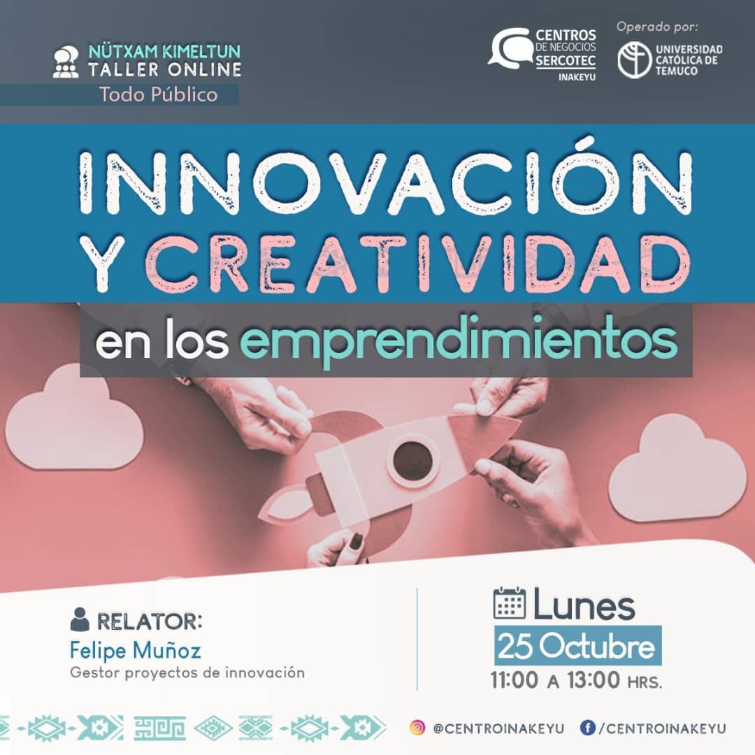 UC_Temuco's tweet photo. Lunes 25 de Octubre, desde las 11:00  horas, Centro #Inakeyu nos invita a participar de "Nütxam Kimeltun / Taller Innovación y Creatividad en los Emprendimientos", dirigido a #TodoPúblico. @SercotecAraucan @UC_Temuco

#SomosAraucanía #SomosUCT
Inscripción: https://t.co/Z91SRS5loM https://t.co/3dz7yttqkY