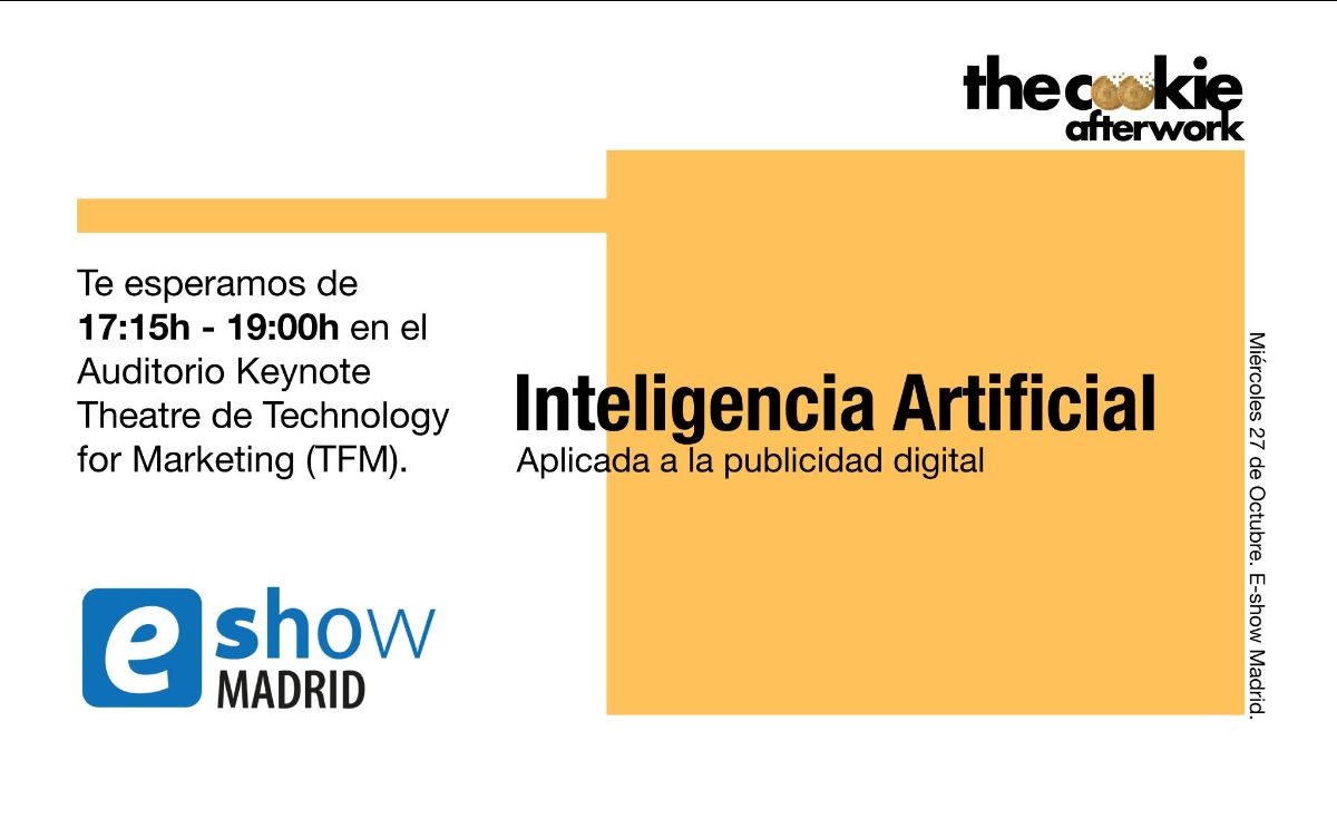 The Cookie Afterwork en e-Show Madrid. IA Aplicada a la publicidad Digital - *technologyformarketing.es/registro-visit…*