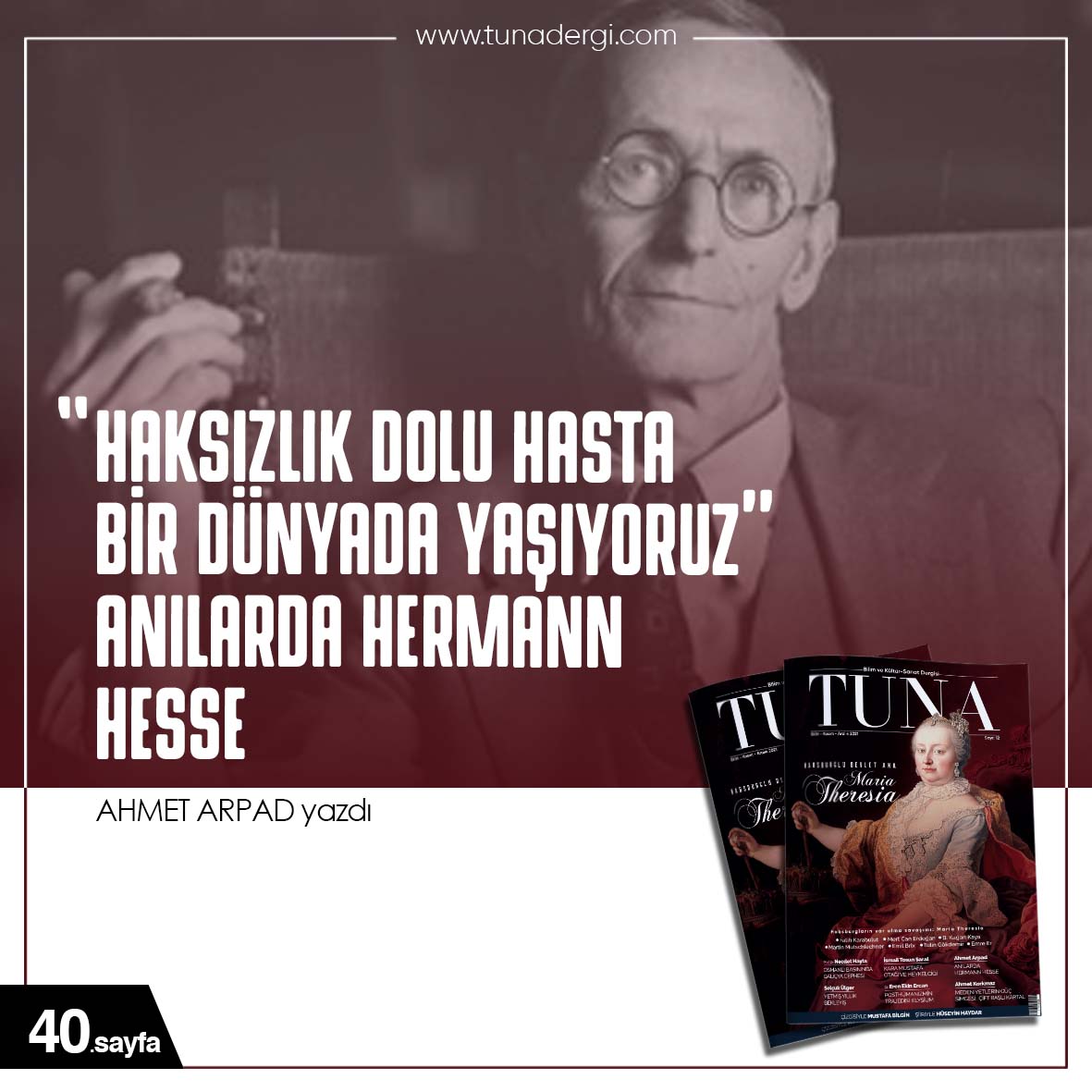 ANILARDA HERMANN HESSE
“HAKSIZLIK DOLU HASTA BİR DÜNYADA YAŞIYORUZ” tunadergi.com/anilarda-herma…