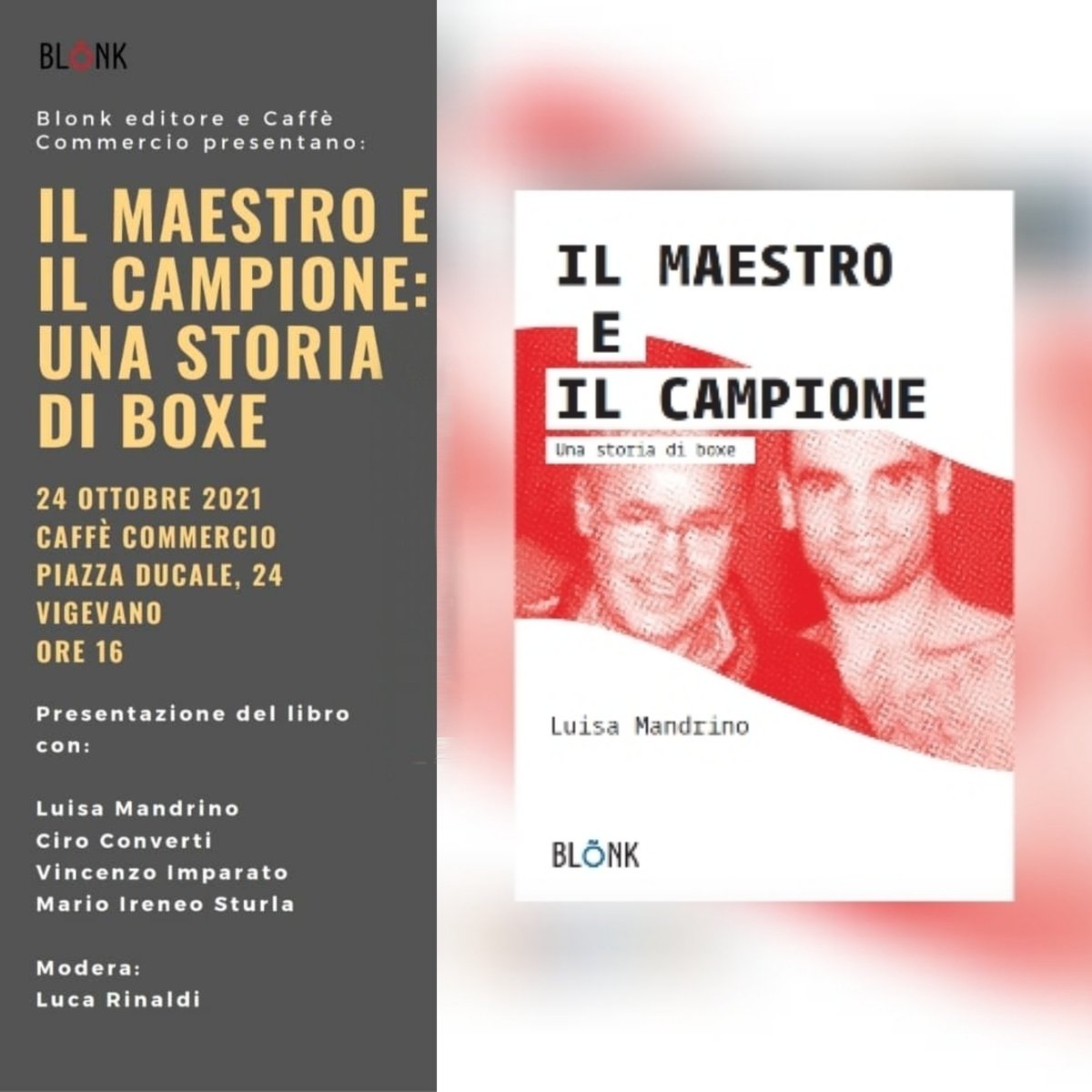 #blonkers «Se vi piace fare a botte, non leggete questo libro. Parla di due uomini che sono saliti sul ring per migliorare se stessi, non per picchiare qualcuno».
Oggi, alle ore 16.00 a Vigevano presentiamo - finalmente
dal vivo! - #IlMaestroeilCampione libro di Luisa Mandrino.
