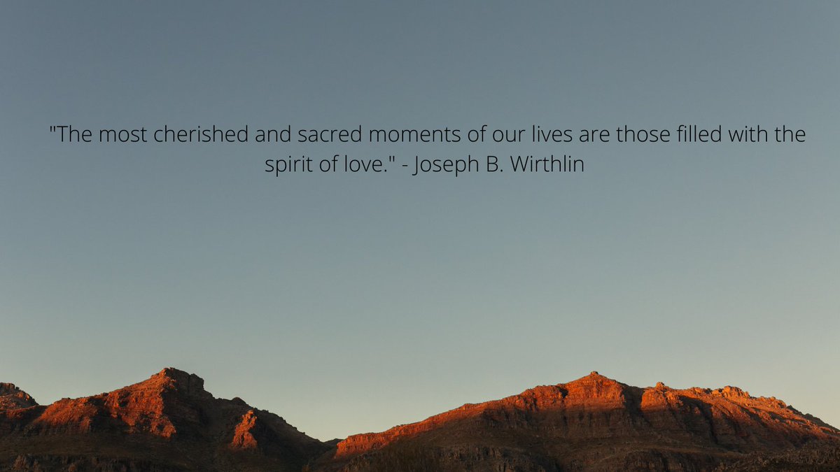 "The most cherished and sacred moments of our lives are those filled with the spirit of love." - Joseph B. Wirthlin  #SacredSunday