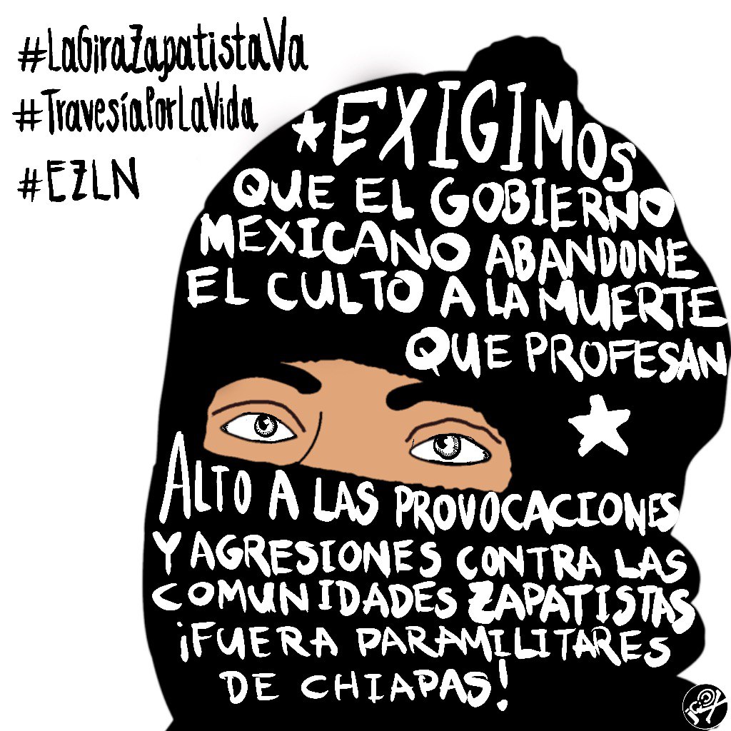Ante las agresiones contra las comunidades zapatistas: exigimos que el gobierno mexicano abandone el culto a la muerte. Exigimos alto a las agresiones y provocaciones de los paramilitares.
#LaGiraZapatistaVa
#EZLN
#NuestraLuchaEsPorLaVida #FueraParamilitares