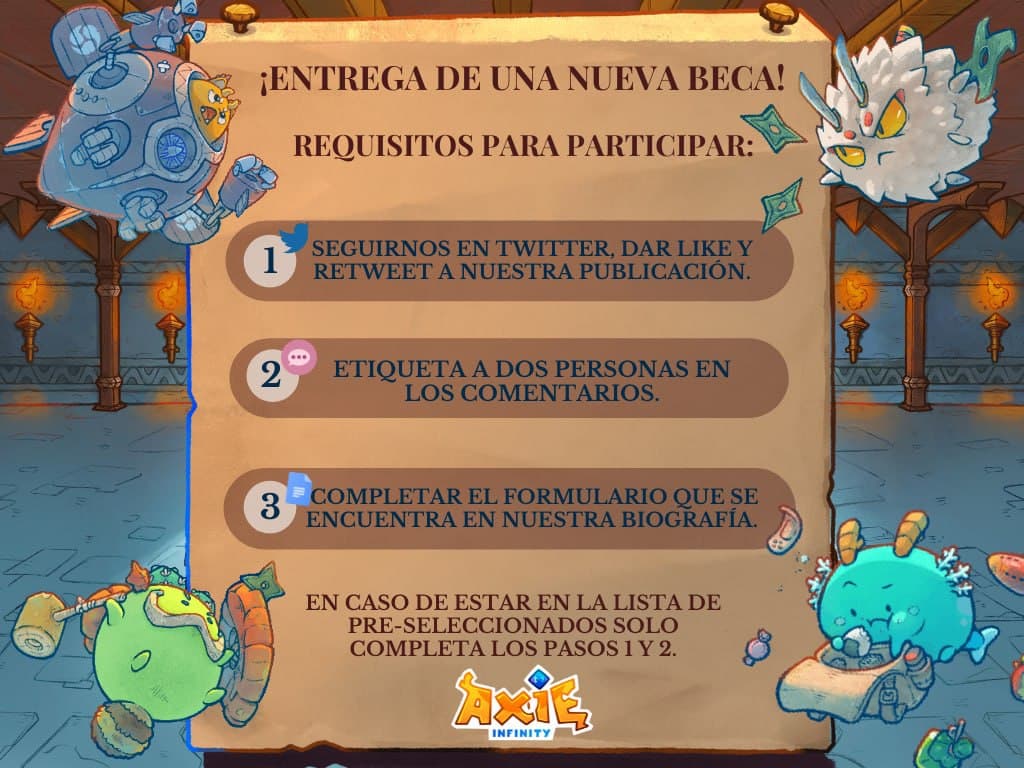 AxieChile's tweet photo. ¡Tenemos una nueva beca! Esta vez el ganador sera seleccionado por sus respuestas del formulario, si desea completarlo nuevamente mejorando sus respuestas puede hacerlo. Deben seguir todos los paso indicados en la imagen  para poder participar! https://t.co/CfTkLtCH9B