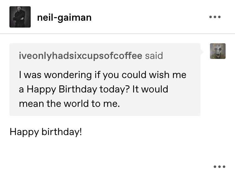 It was one year ago today that Neil Gaiman wished me a happy 18th birthday 
