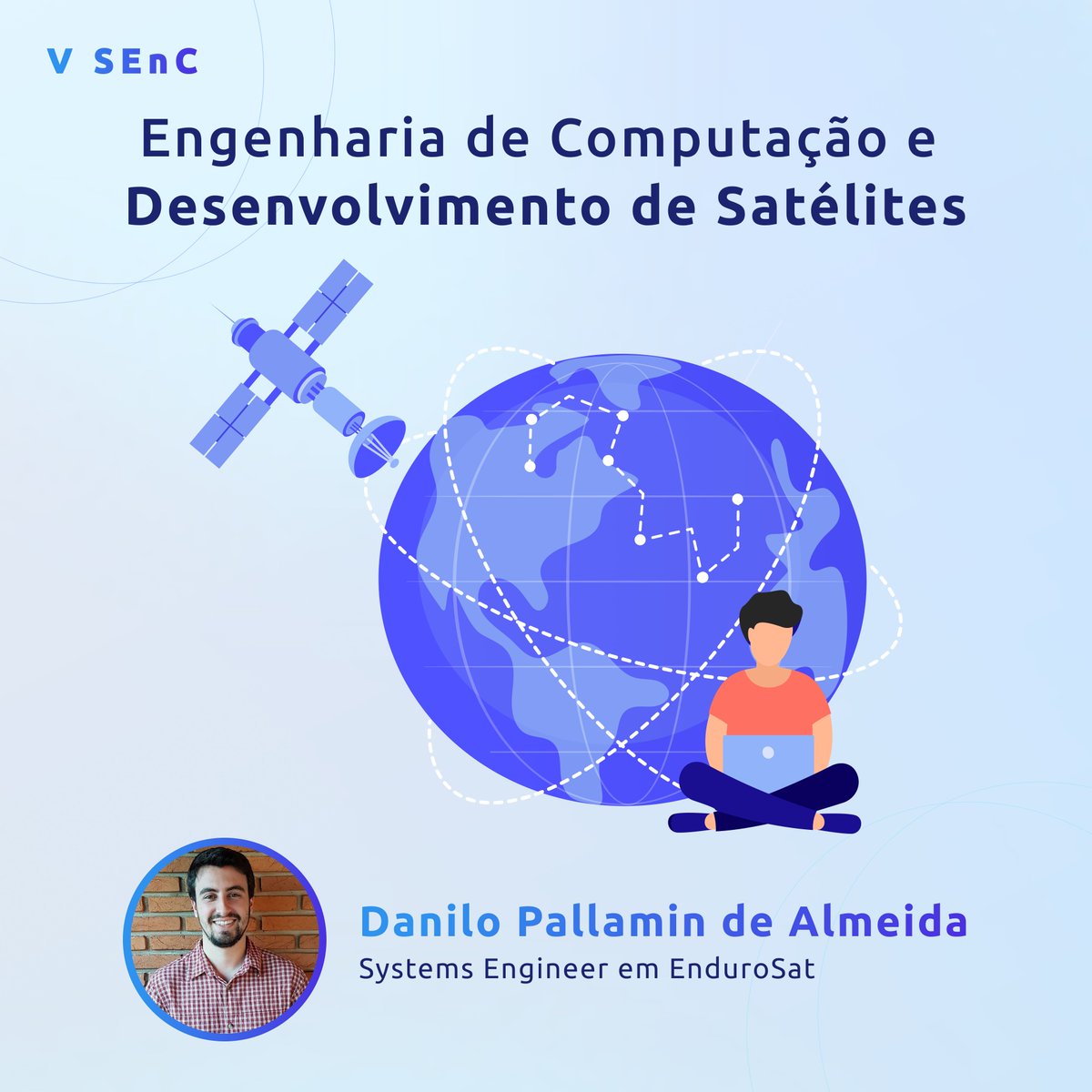 senc_usp's tweet photo. No dia 28/10 (quinta-feira), às 16h30, Danilo Pallamin de Almeida, graduado em Engenharia Mecatrônica pela EESC e atualmente Systems Engineer na EnduroSat, traz uma conversa sobre Desenvolvimento de Satélites. https://t.co/kYi3AqD9GS