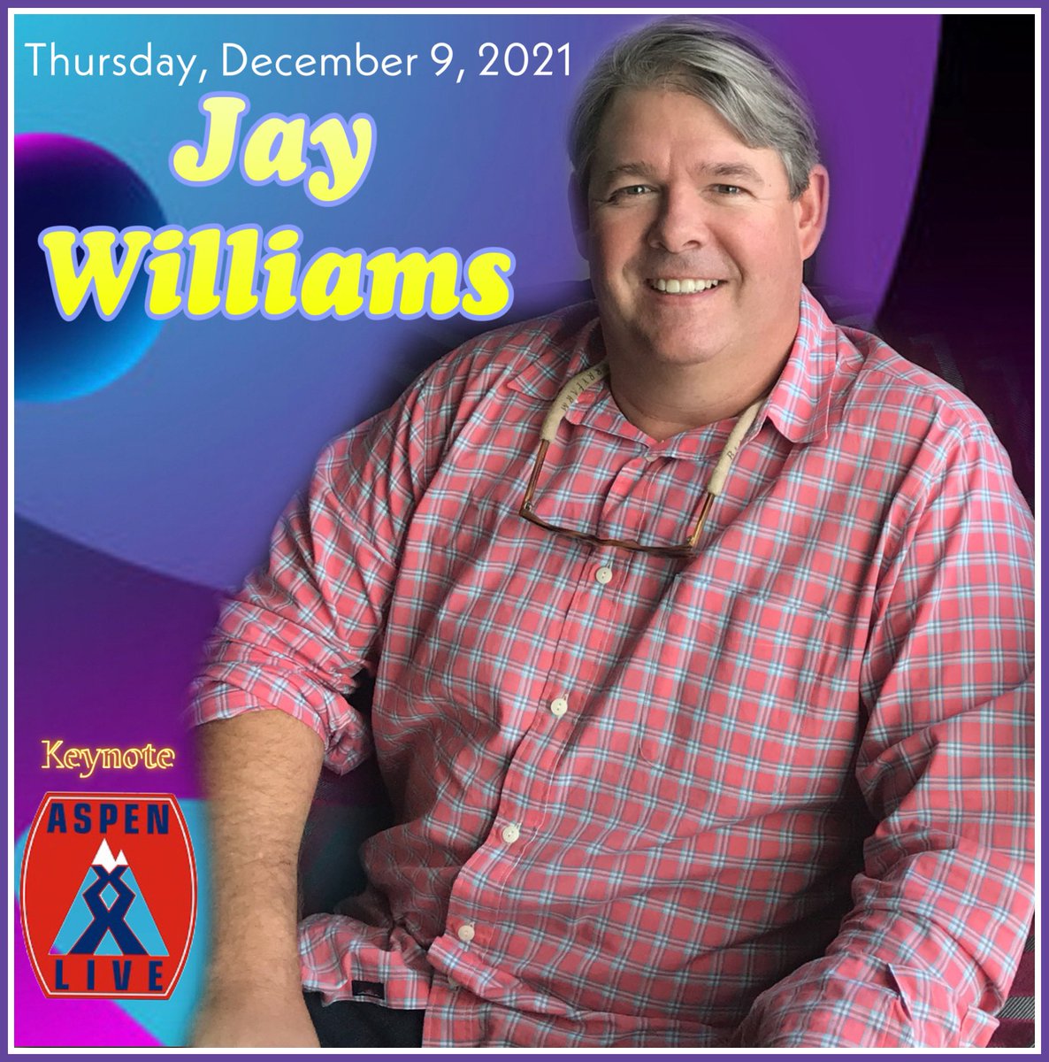 Just Announced: <a href="/aspenlive/">Aspen Live</a> Keynote Speaker <a href="/wme/">WME</a>’s Jay Willams. Thursday, December 9, 2021 at 4:30 PM MST