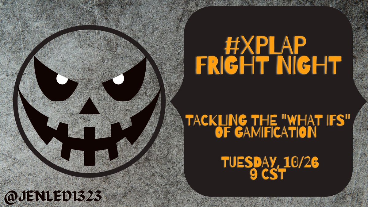 Join me as I moderate #XPLAP Fright Night Tuesday!
Gamification can be a scary.
 Let's conquer this fear together by answering the 'What if' questions that come up in the process.