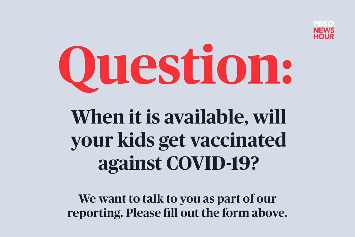 When it is available, will your kids get vaccinated against COVID-19? 

The PBS NewsHour wants to hear from you. Please fill out our form: forms.gle/ynHHPJHjrJ5txB…