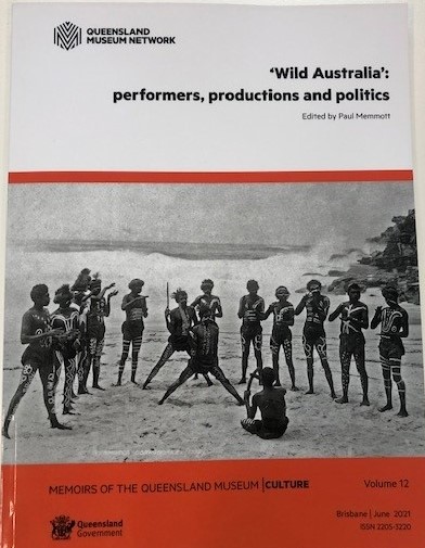 Former ISSR researcher Professor Paul Memmott recently published a book through the Queensland Museum Network: 'Wild Australia': performers, productions and politics