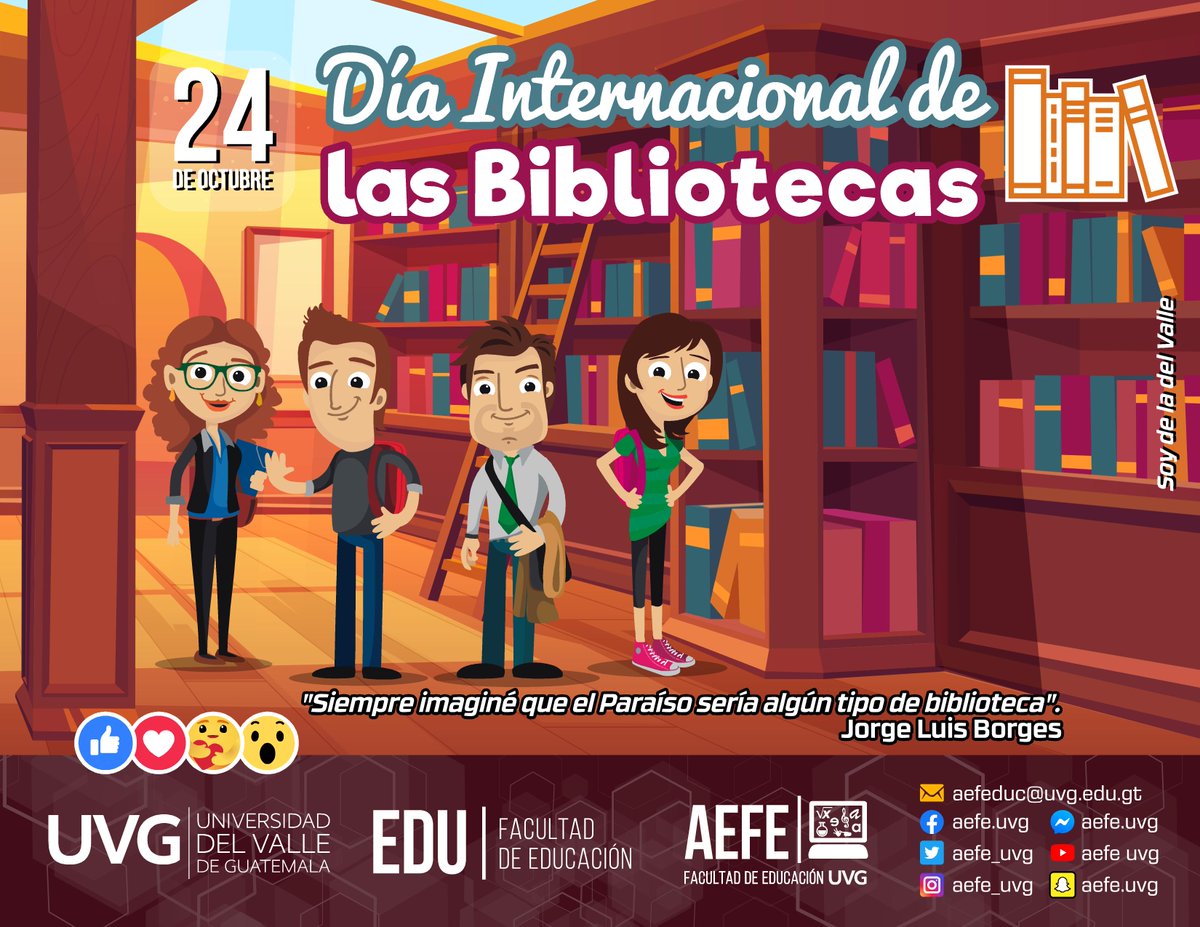 aefe_uvg's tweet photo. La AEFE UVG les desea un Feliz Día Internacional de la Bibliotecas 🌎📚📖.
📜✒️ “Siempre imaginé que el Paraíso sería algún tipo de biblioteca”. Jorge Luis Borges
#AEFE #UVG #FacEdUVG #SoyUVG #SoydeladelValle #DíaInternacionalDeLasBibliotecas #Bibliotecas #LibrariesDay https://t.co/7nN0tdaVqj