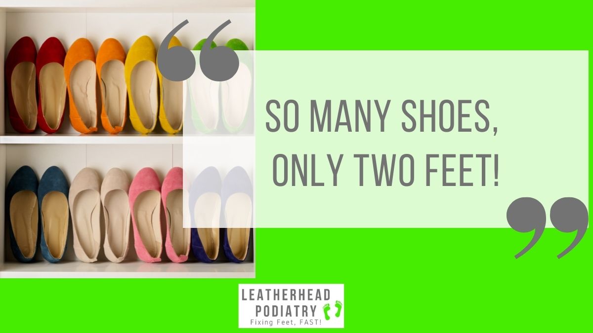 Who knew too many shoes could cause such a dilemma.

#LeatherheadPodiatry #FixingFeetFast #HobbleInSkipOut #PodsFixFeet #SoleSolutions #FootCareClinic #Podiatrists #PodiatryClinic #Leatherhead #Surrey #FootQuotes #QuotesAboutFeet