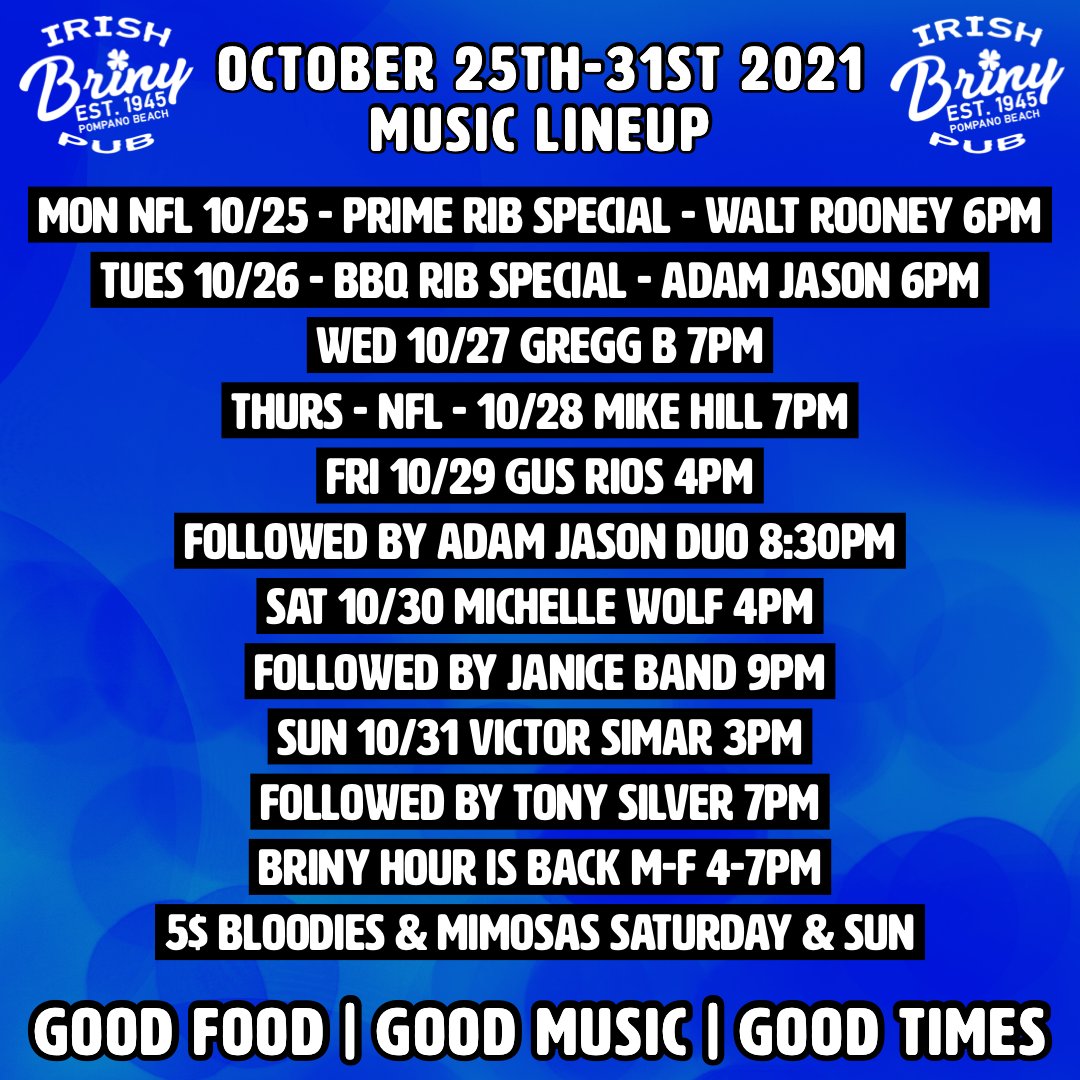 brinypubpompano's tweet photo. Week of October 25th lineup! Weekly food specials &amp; Drink Specials. Happy Hour 4-7PM Monday Night Prime Rib Special. Tues BBQ Rib Special. Live Music Now 7 Days A Week! #pompanobeach #livemusic #irishpub #brinyirishpub #divebar #localmusic #craftbeer⁠ https://t.co/1hTkrltpVp