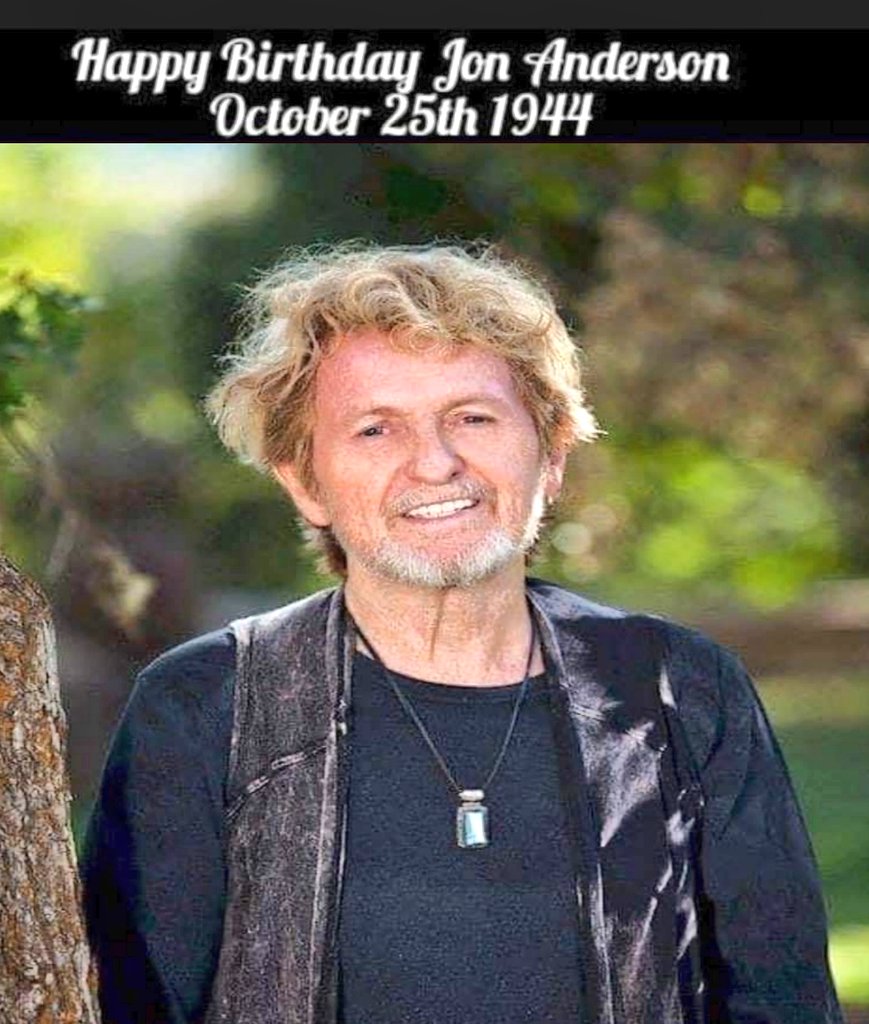 HAPPY BIRTHDAY  Jon Anderson     77 ( Yes/Jon & Vangelis )
October 25, 1944 