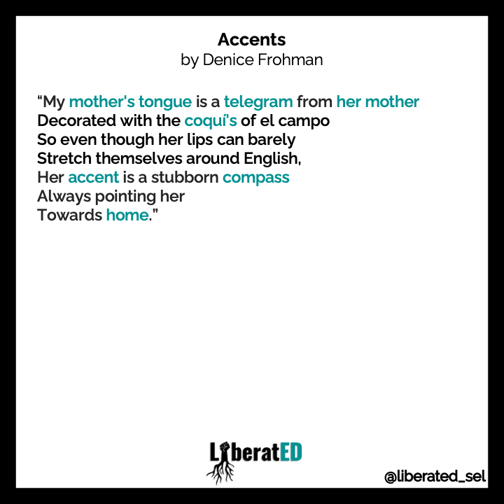 LiberatED_SEL's tweet photo. How might we welcome our students' loud, proud, &amp; joyful voices &amp; languages? 

We invite you to read/watch @denicefrohman’s poem, “Accents,” with students (https://t.co/2PZ1pwSPSZ) &amp; reflect on how to create communities that honor multiple ways of communicating. 

#LiberatEDSEL https://t.co/eVQne04f5O