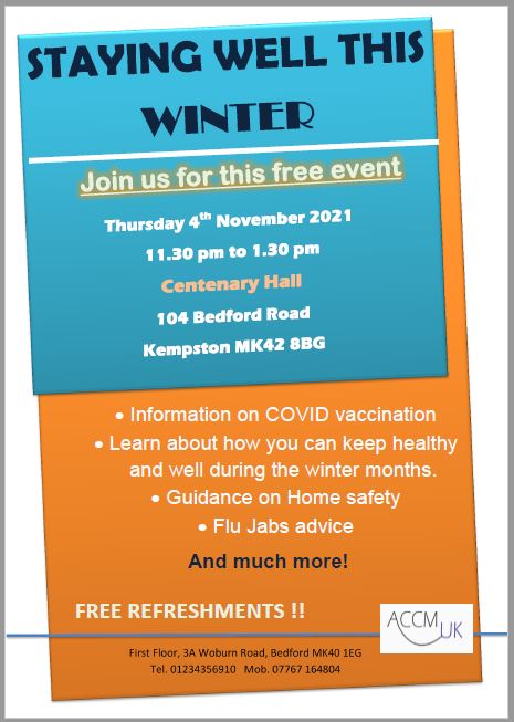 <a href="/ACCMUK/">ACCM (UK)</a> is organising Staying Well this Winter Event on Thursday 4th November from 11.30am until 1.30pm at Centenary Hall in Kempston. Learn about how you can keep well during the winter months. Everyone is welcome. #bedfordshire #bedford #COVID19 #healthy