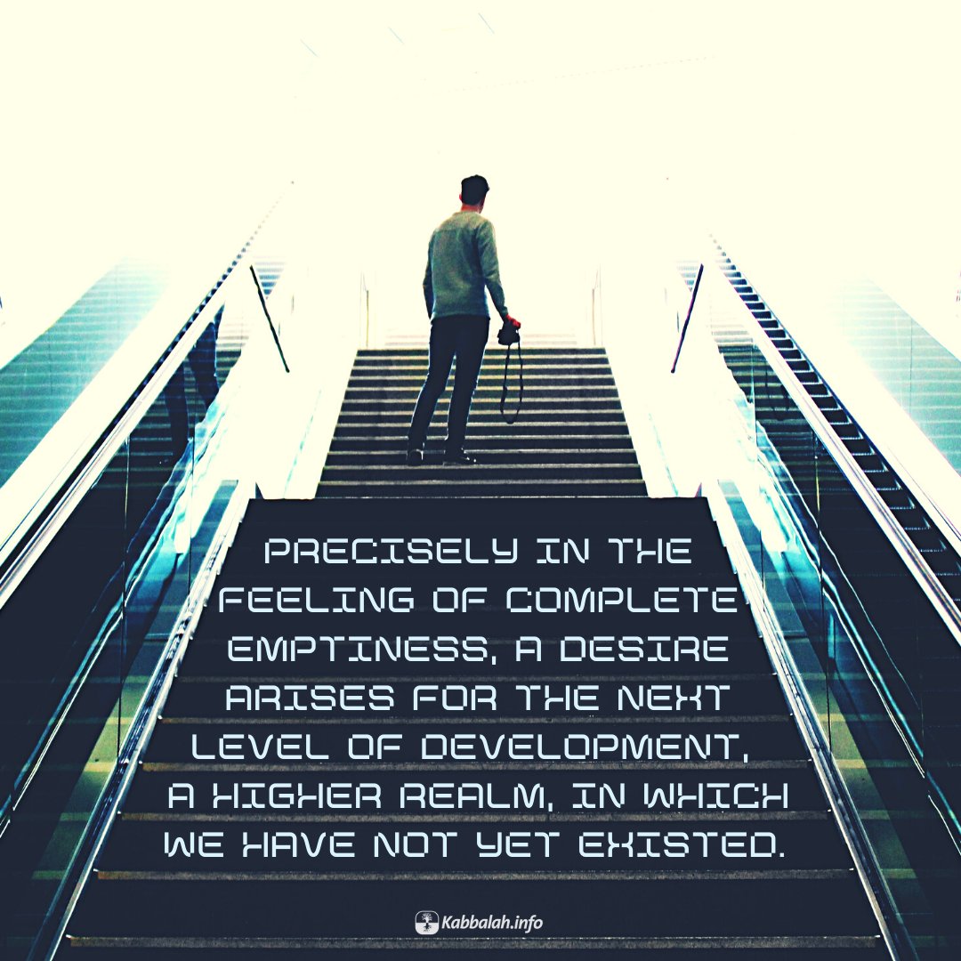Kabbalahinfo's tweet photo. Precisely in the feeling of complete emptiness, a desire arises for the next level of development, a higher realm, in which we have not yet existed. 

#mondayquote #wisdomquote #instaquote #higherrealm #upperforce #lawsofnature https://t.co/UCqHlqs2Pv