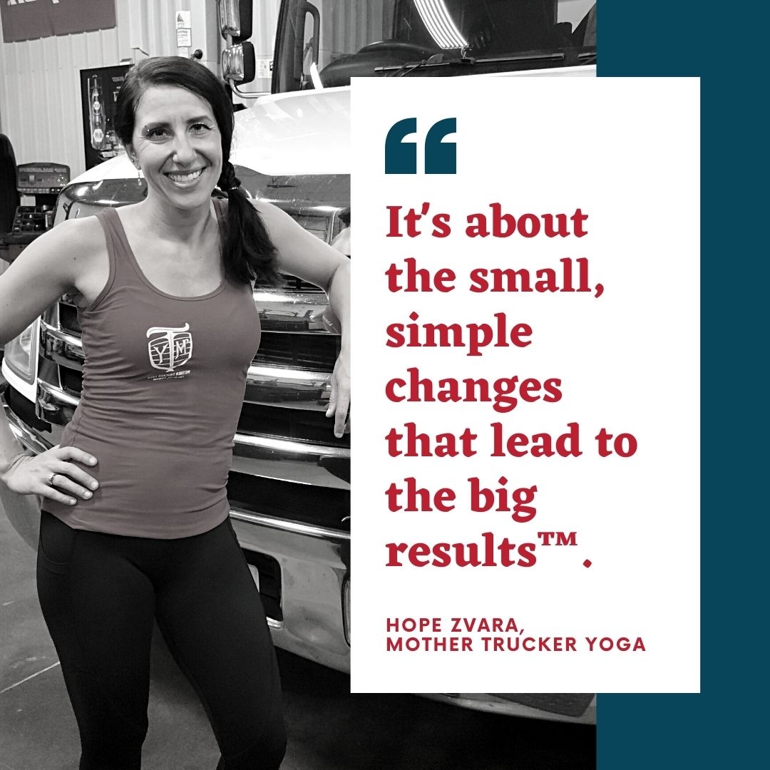 It's about the small simple changes that lead to the big results....

#mothertruckeryoga #truckerfitness