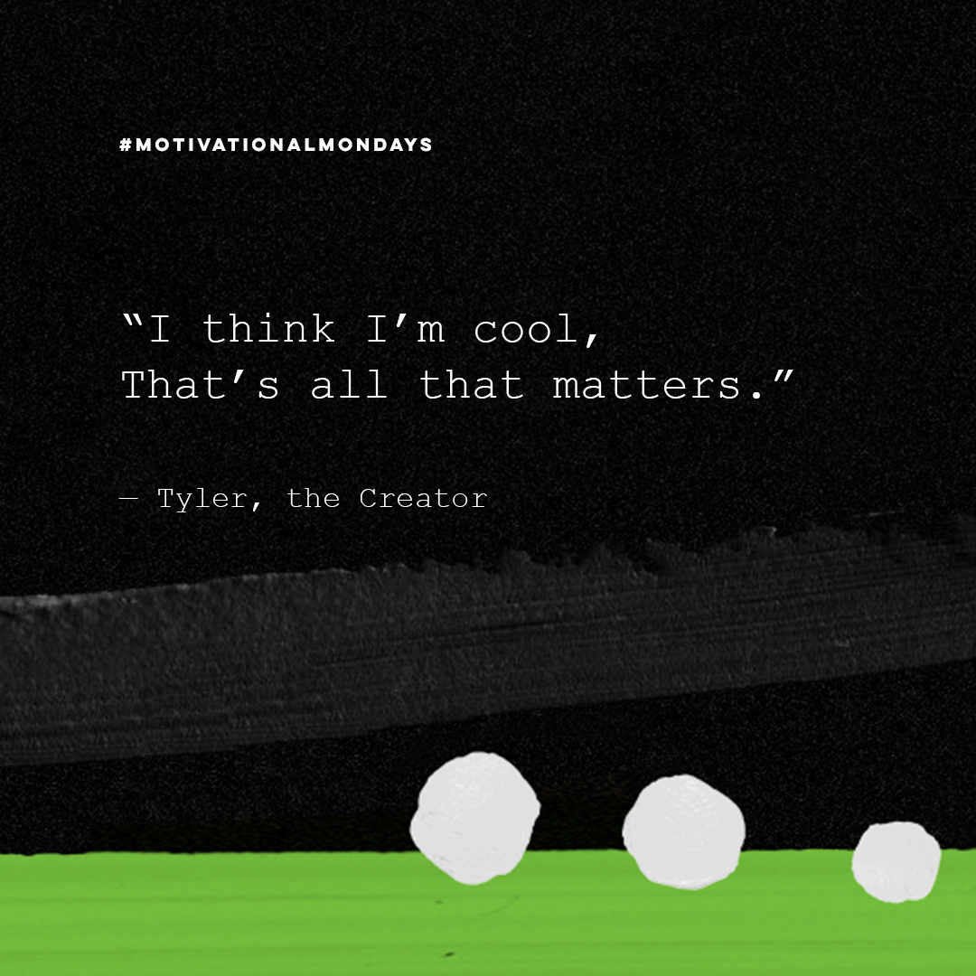 If this mentality is what provokes Tyler, the Creator to make the shit he does...Then Imma listen...HAVE YOU SEEN HIS NEW MUSIC VIDS!? (or any of them) 🤯
I suggest watching my recent fave: CORSO 
.
.
#tylerthecreator #ithinkimcool #creativegenius #motivationmonday #beconfident
