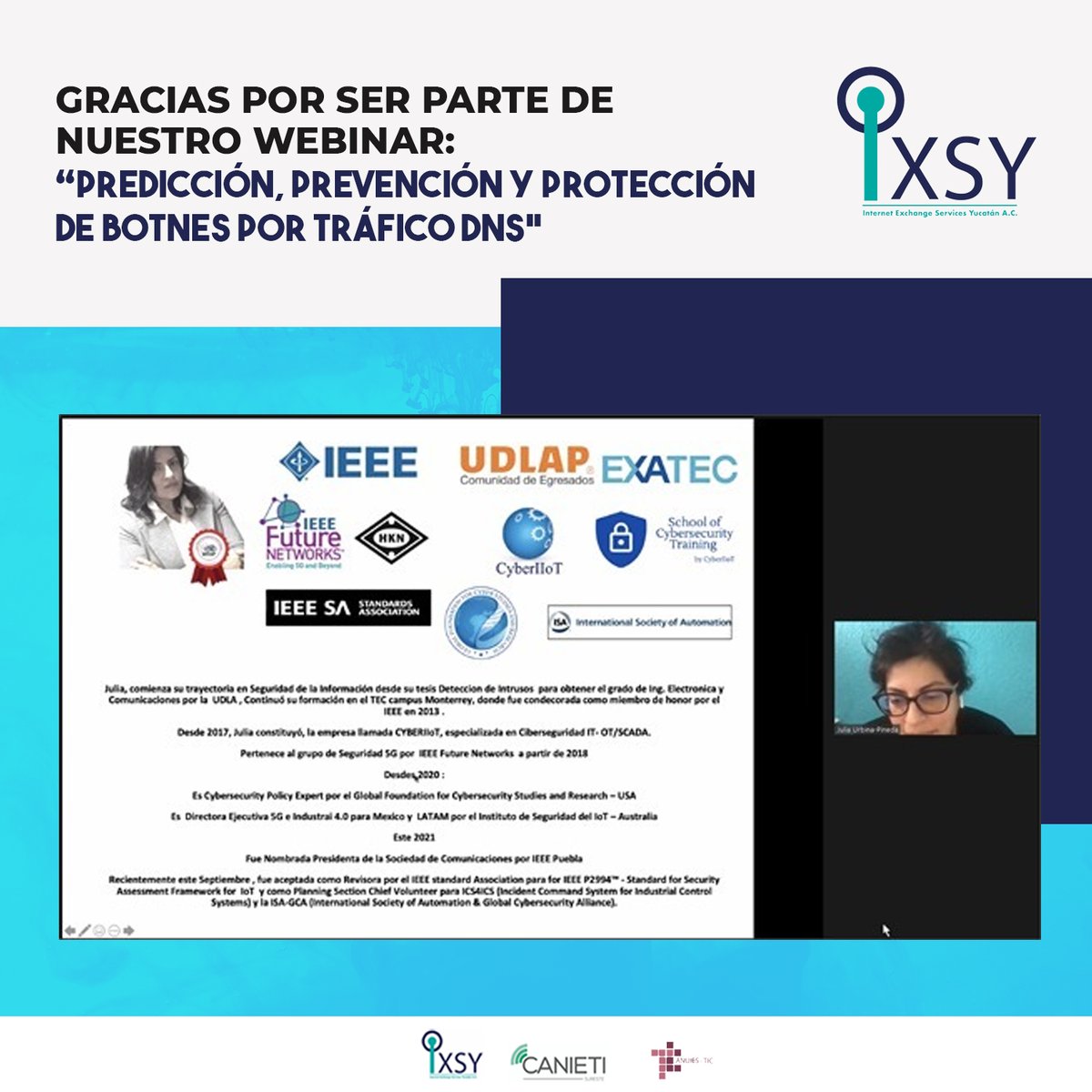IXP_Yucatan's tweet image. 😄 ¡Agradecemos la participación de Julia Urbina - Pineda, CEO &amp;amp; Founder of @CyberIIoT, por ser parte de nuestro webinar "Predicción, prevención y Protección de botnes por tráfico DNS" 

#ixpyucatán #IXSY #ComunidadInterconectada