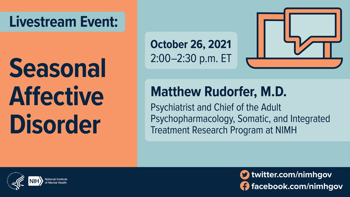 Seasonal affective disorder (SAD) is a type of depression characterized by its recurrent seasonal pattern, with symptoms lasting about 4-5 months per year. Learn about SAD during NIMH's livestream event tomorrow! Watch on NIMH's Facebook or Twitter pages. go.usa.gov/xMHWH