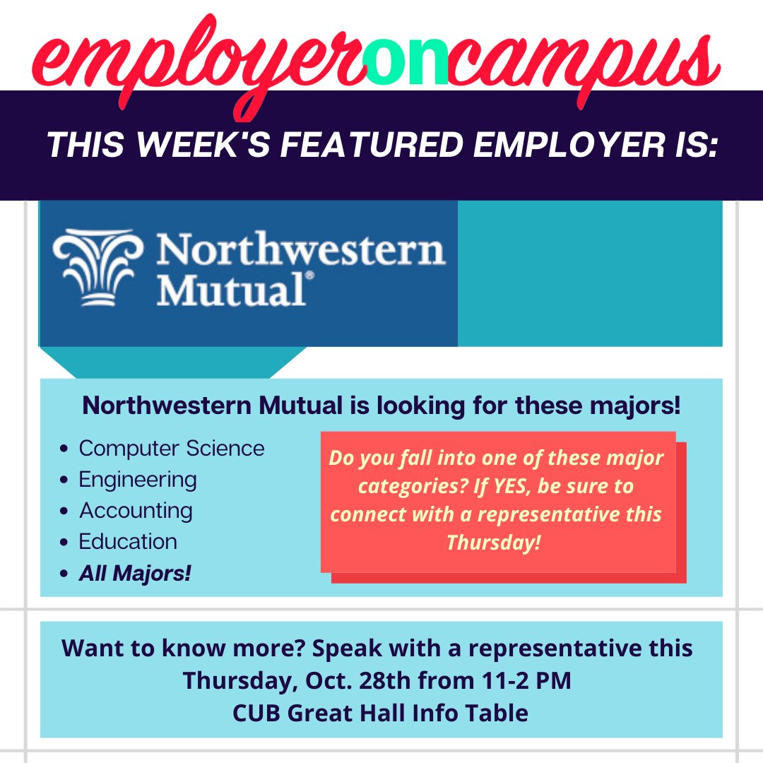 Employer on Campus this Thursday! 
Meet with a representative from Northwestern Mutual  in the CUB Great Hall on October 28th from 11 am to 2 pm to discuss possible career opportunities available!
