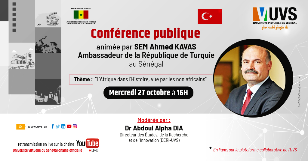 unchk_sn's tweet photo. [#CONFERENCE]

Vous êtes invité à suivre la conférence de S.E.M AHMET KAVAS, Ambassadeur de la #Turquie au Sénégal, ce mercredi 27 octobre 2021 à partir de 16 heures, via ce lien : https://t.co/fSQxUHMKGg. 

Thème : « L’Afrique dans l'Histoire vue par les non africains ». https://t.co/AMBPZvdjFA